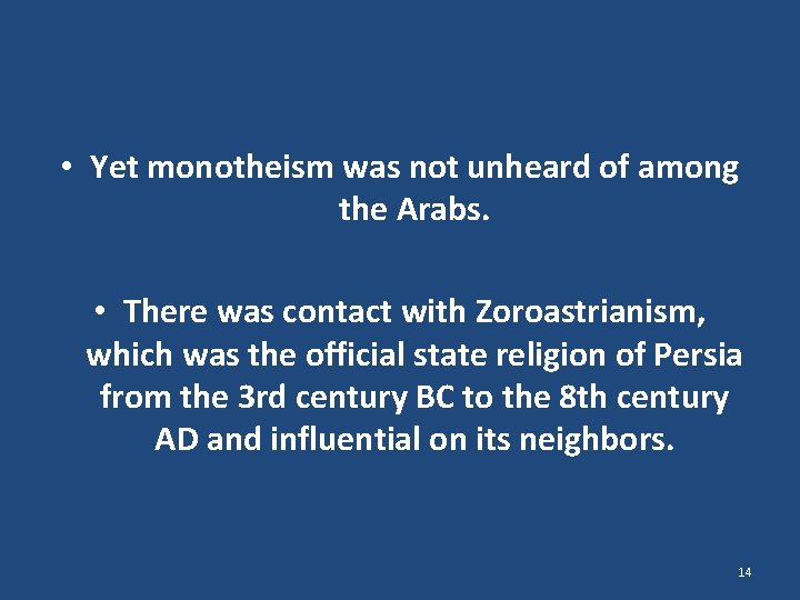  • Yet monotheism was not unheard of among the Arabs. • There was