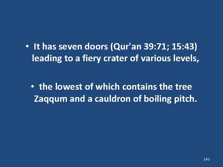  • It has seven doors (Qur'an 39: 71; 15: 43) leading to a