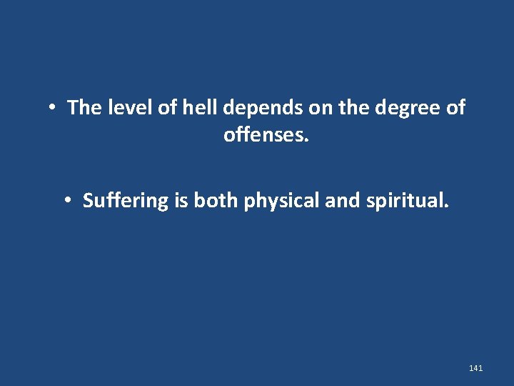  • The level of hell depends on the degree of offenses. • Suffering