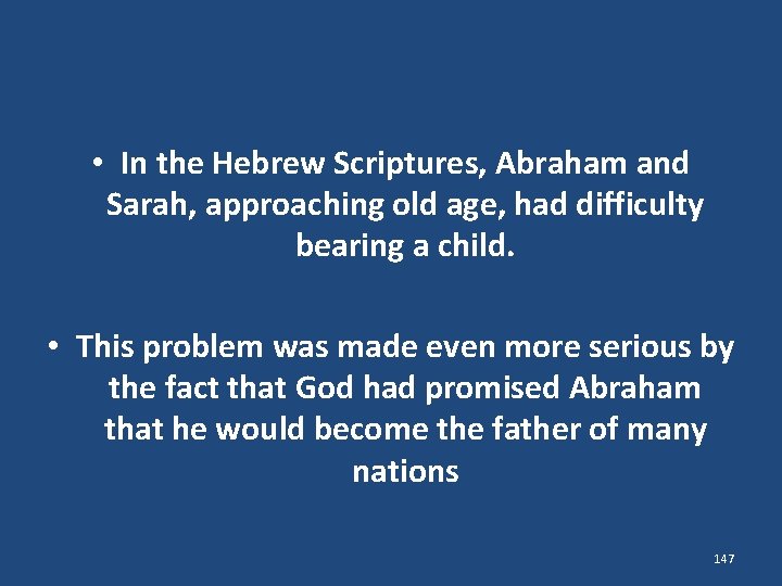  • In the Hebrew Scriptures, Abraham and Sarah, approaching old age, had difficulty