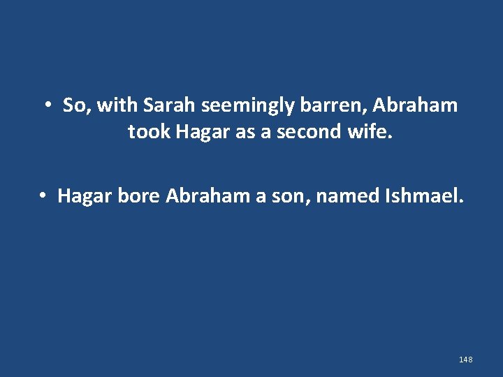  • So, with Sarah seemingly barren, Abraham took Hagar as a second wife.