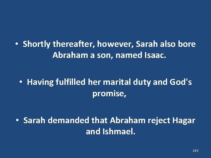  • Shortly thereafter, however, Sarah also bore Abraham a son, named Isaac. •