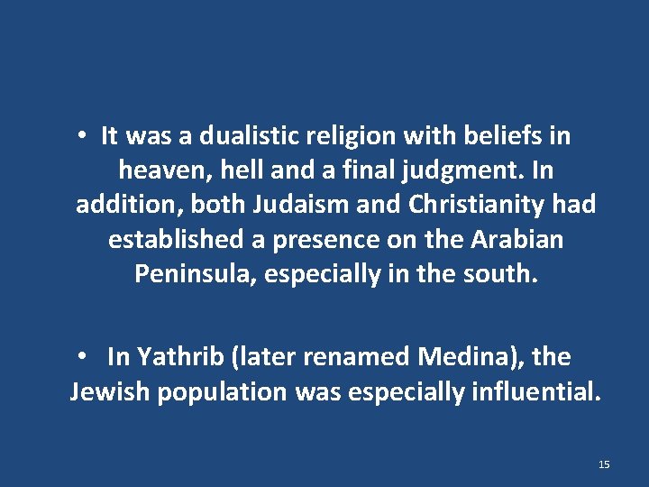  • It was a dualistic religion with beliefs in heaven, hell and a