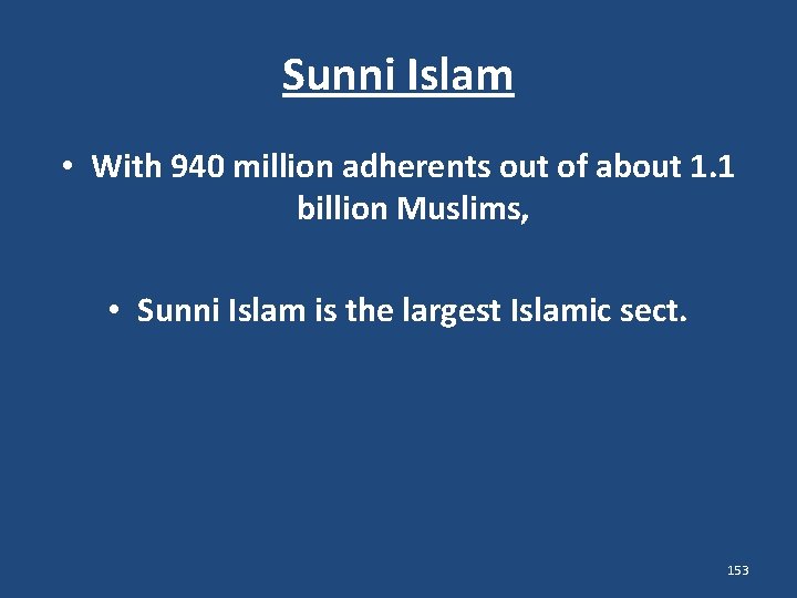 Sunni Islam • With 940 million adherents out of about 1. 1 billion Muslims,