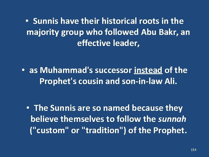  • Sunnis have their historical roots in the majority group who followed Abu