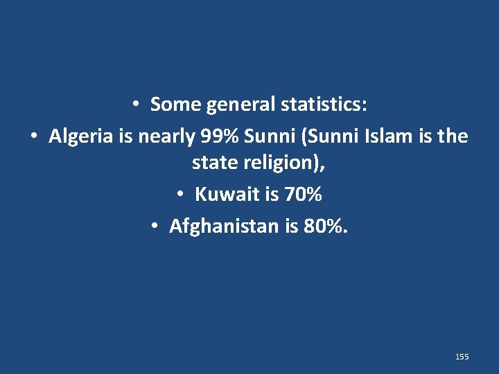  • Some general statistics: • Algeria is nearly 99% Sunni (Sunni Islam is