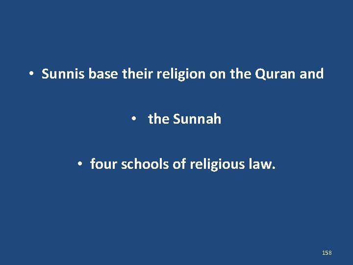  • Sunnis base their religion on the Quran and • the Sunnah •