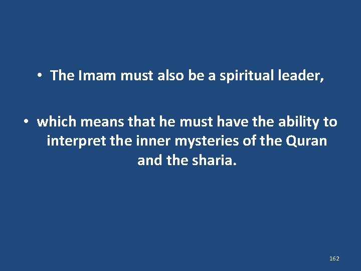 • The Imam must also be a spiritual leader, • which means that