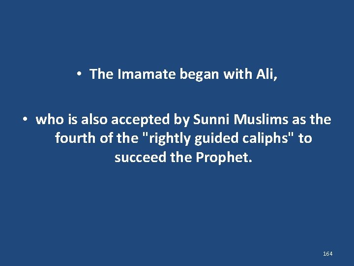  • The Imamate began with Ali, • who is also accepted by Sunni