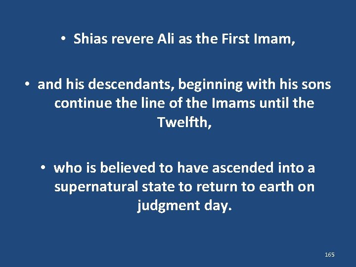  • Shias revere Ali as the First Imam, • and his descendants, beginning