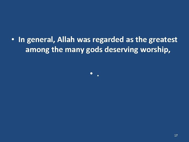  • In general, Allah was regarded as the greatest among the many gods