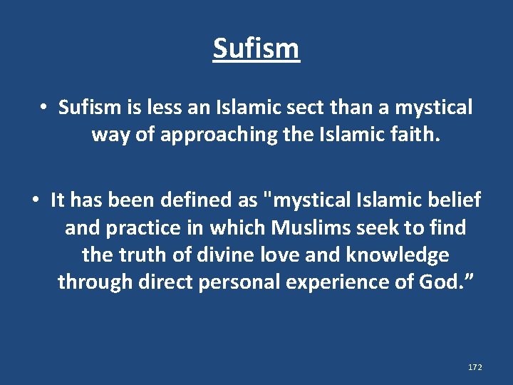 Sufism • Sufism is less an Islamic sect than a mystical way of approaching