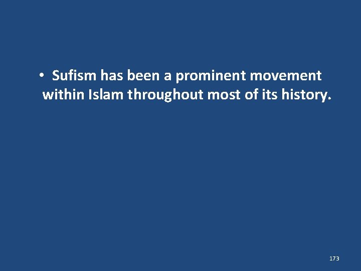  • Sufism has been a prominent movement within Islam throughout most of its