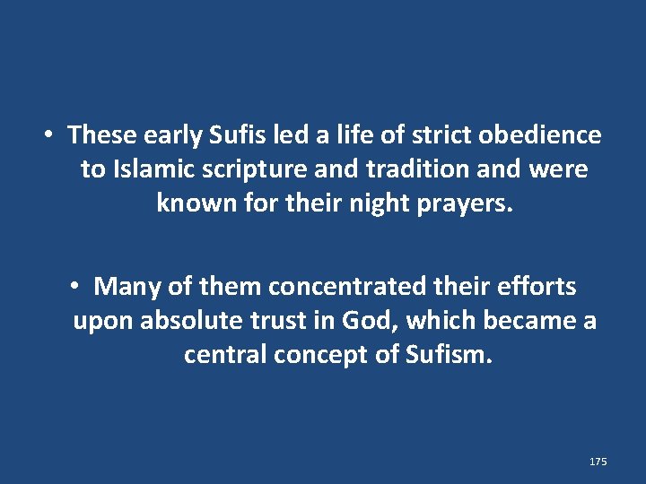  • These early Sufis led a life of strict obedience to Islamic scripture