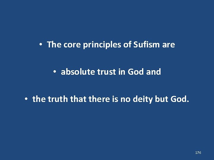  • The core principles of Sufism are • absolute trust in God and