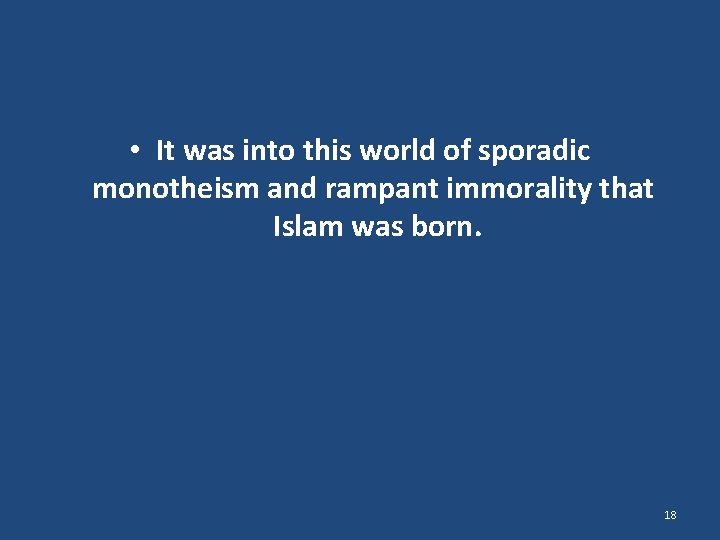  • It was into this world of sporadic monotheism and rampant immorality that