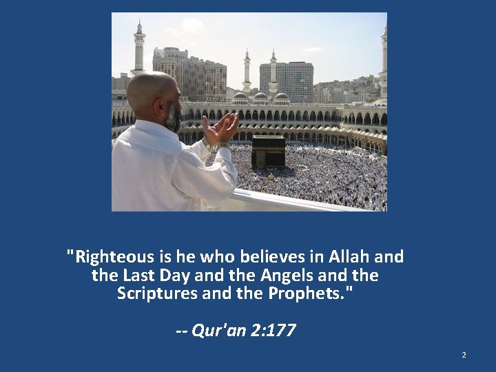 " "Righteous is he who believes in Allah and the Last Day and the