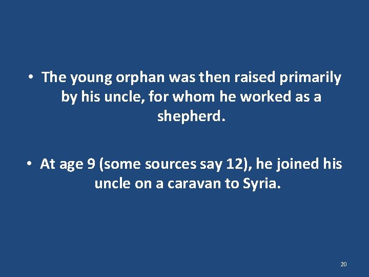  • The young orphan was then raised primarily by his uncle, for whom