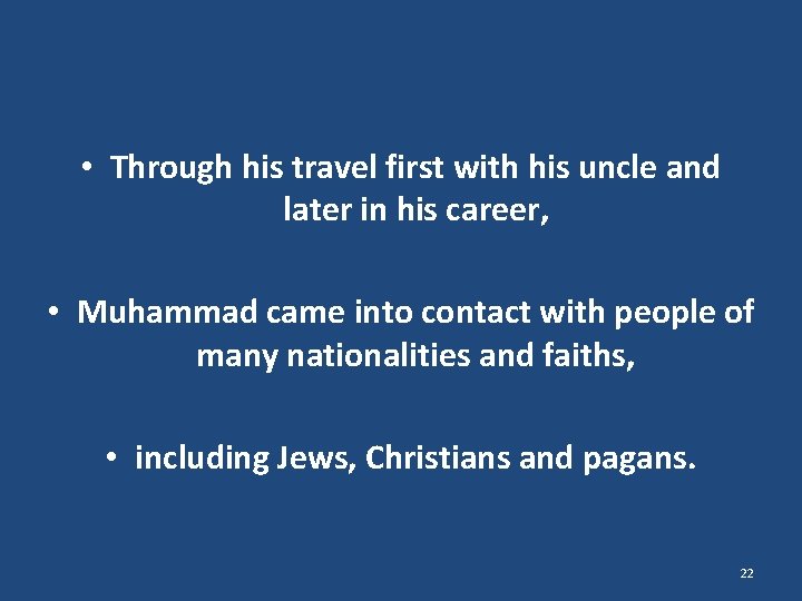  • Through his travel first with his uncle and later in his career,