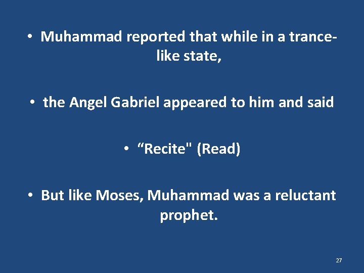  • Muhammad reported that while in a trancelike state, • the Angel Gabriel