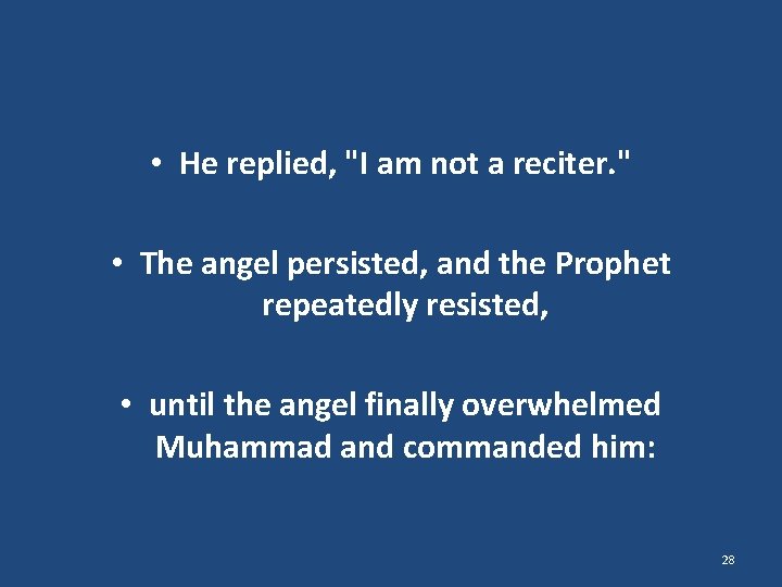  • He replied, "I am not a reciter. " • The angel persisted,