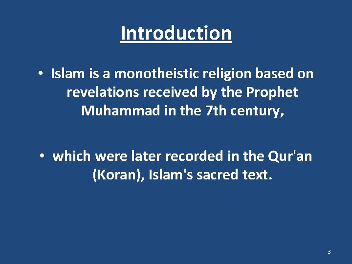 Introduction • Islam is a monotheistic religion based on revelations received by the Prophet
