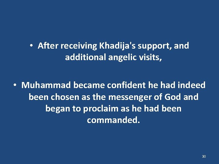  • After receiving Khadija's support, and additional angelic visits, • Muhammad became confident