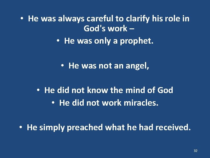 • He was always careful to clarify his role in God's work –