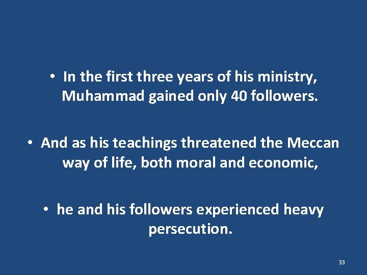  • In the first three years of his ministry, Muhammad gained only 40