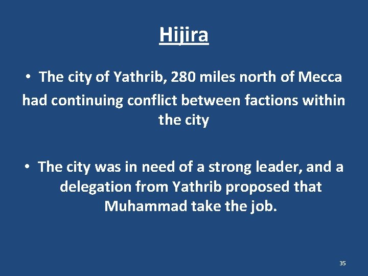 Hijira • The city of Yathrib, 280 miles north of Mecca had continuing conflict