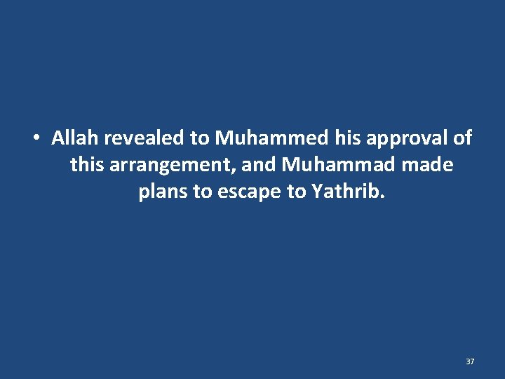  • Allah revealed to Muhammed his approval of this arrangement, and Muhammad made