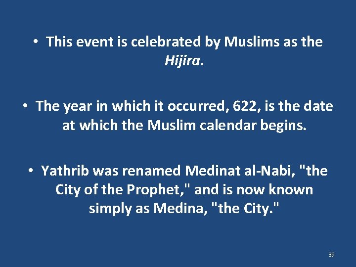  • This event is celebrated by Muslims as the Hijira. • The year