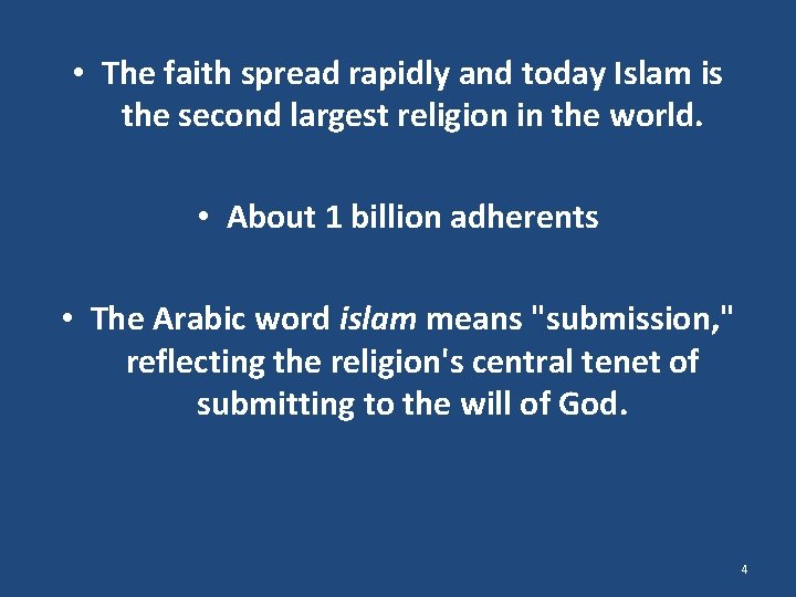  • The faith spread rapidly and today Islam is the second largest religion