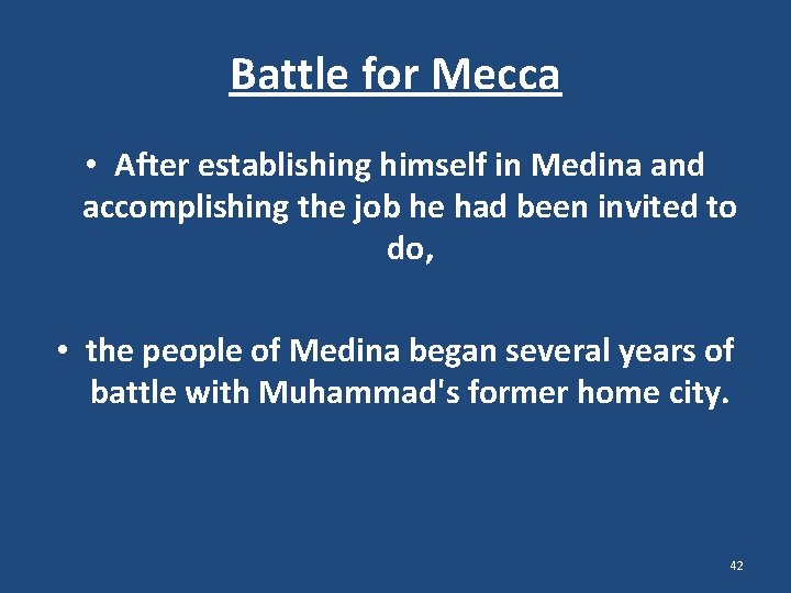 Battle for Mecca • After establishing himself in Medina and accomplishing the job he