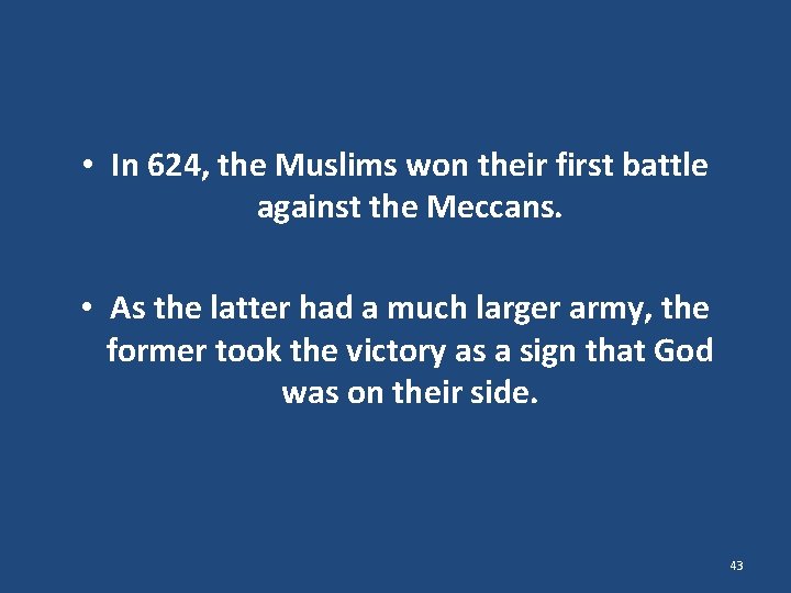  • In 624, the Muslims won their first battle against the Meccans. •