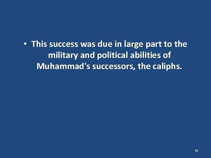  • This success was due in large part to the military and political