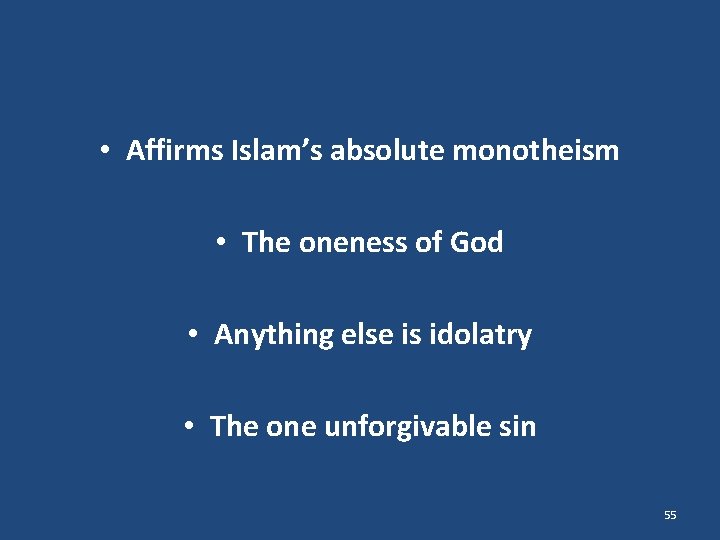  • Affirms Islam’s absolute monotheism • The oneness of God • Anything else