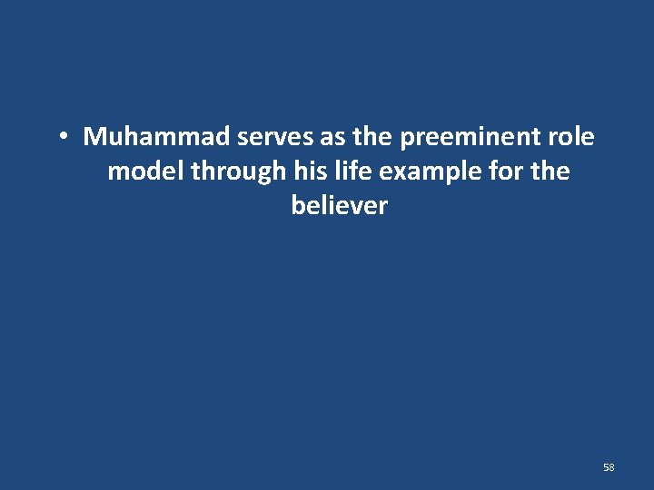  • Muhammad serves as the preeminent role model through his life example for