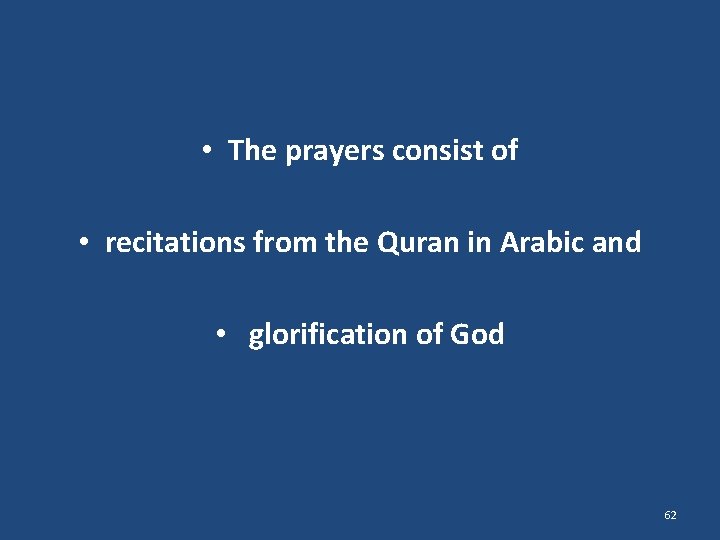  • The prayers consist of • recitations from the Quran in Arabic and