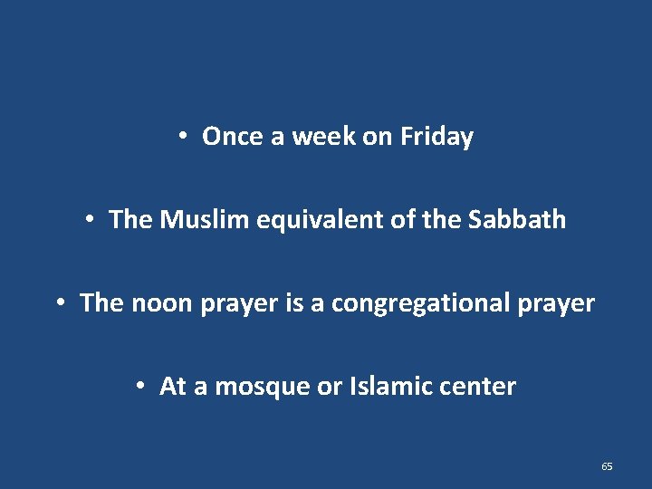  • Once a week on Friday • The Muslim equivalent of the Sabbath