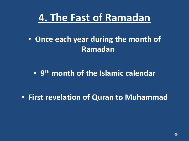 4. The Fast of Ramadan • Once each year during the month of Ramadan