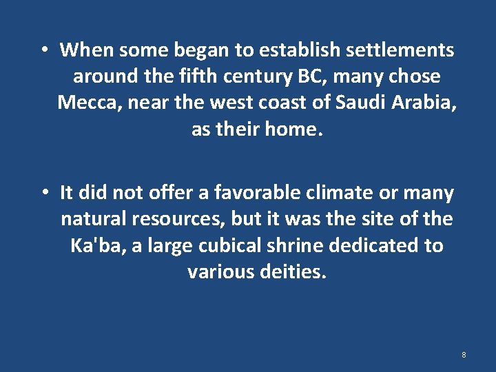  • When some began to establish settlements around the fifth century BC, many