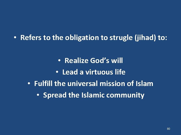  • Refers to the obligation to strugle (jihad) to: • Realize God’s will