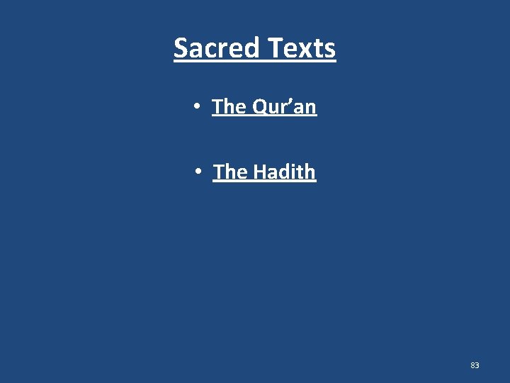 Sacred Texts • The Qur’an • The Hadith 83 