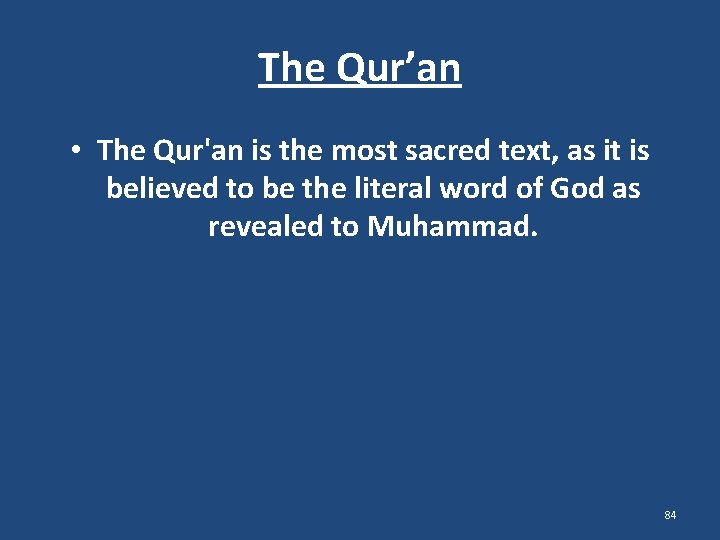 The Qur’an • The Qur'an is the most sacred text, as it is believed