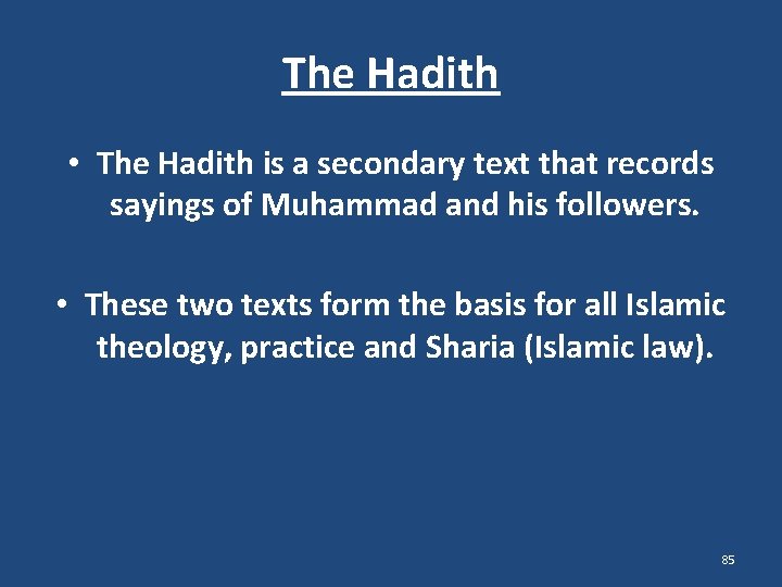 The Hadith • The Hadith is a secondary text that records sayings of Muhammad