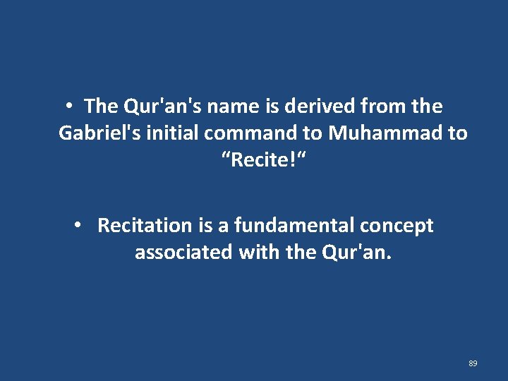  • The Qur'an's name is derived from the Gabriel's initial command to Muhammad