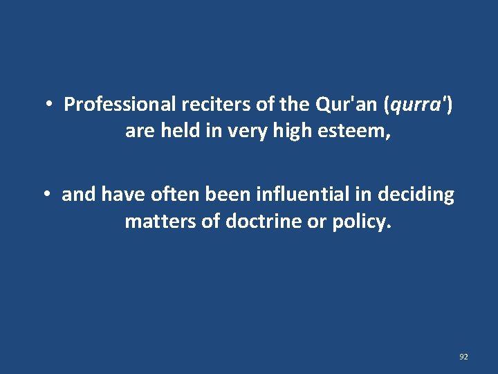  • Professional reciters of the Qur'an (qurra') are held in very high esteem,