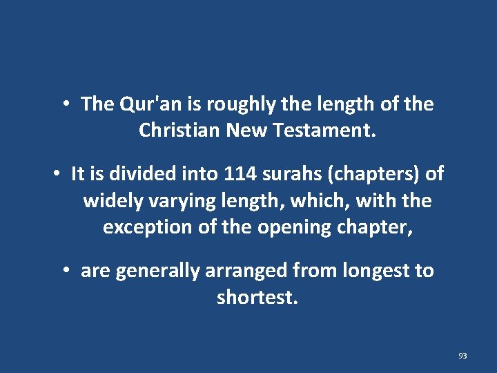  • The Qur'an is roughly the length of the Christian New Testament. •