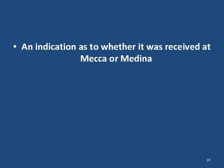  • An indication as to whether it was received at Mecca or Medina